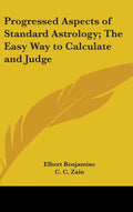 Progressed Aspects of Standard Astrology; The Easy Way to Calculate and Judge