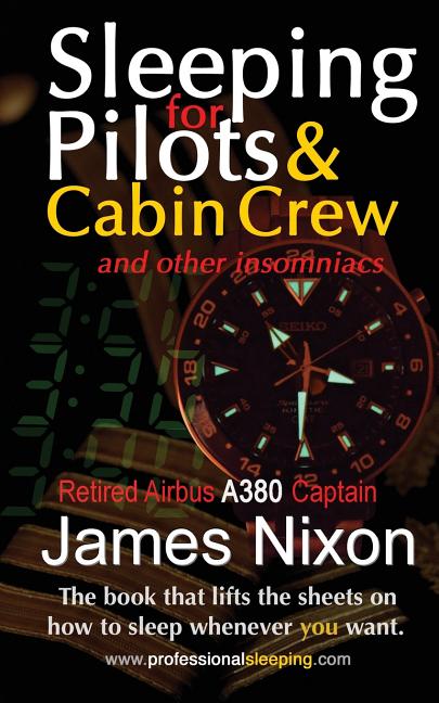 Sleeping For Pilots & Cabin Crew: (And Other Insomniacs) (Ous Airbus A380 Captain")
