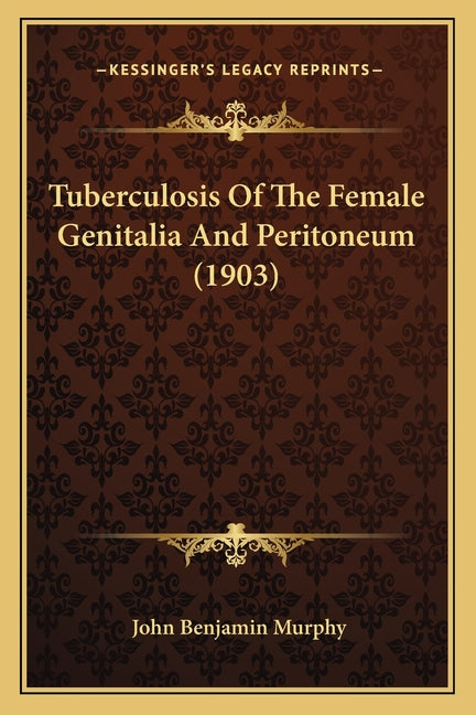 Tuberculosis Of The Female Genitalia And Peritoneum (1903)