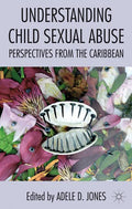 Understanding Child Sexual Abuse: Perspectives from the Caribbean (2013)