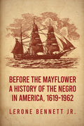 Before the Mayflower: A History of the Negro in America, 1619-1962 Paperback