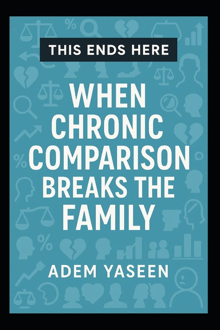 This Ends Here: When Chronic Comparison Breaks the Family