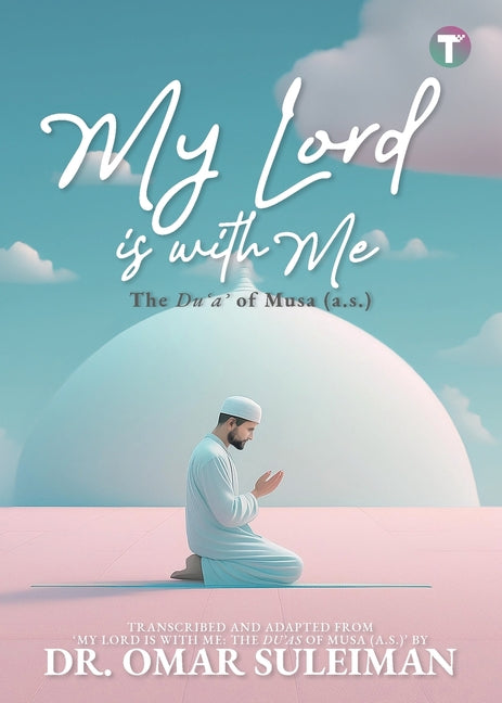 My Lord is with Me: The Du'a of Musa (a.s.)