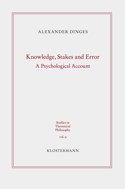 Knowledge, Stakes and Error: A Psychological Account (2019)