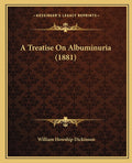 A Treatise On Albuminuria (1881)