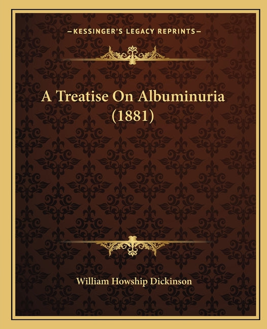 A Treatise On Albuminuria (1881)