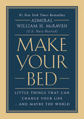 Make Your Bed: Little Things That Can Change Your Life...and Maybe the World