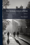 National Education: Systems, Institutions and Statistics of Public Instruction in Different Countries; Volume 2