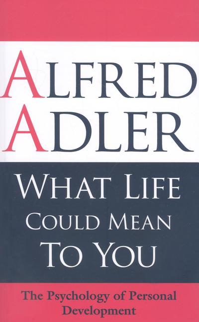 What Life Could Mean to You: The Psychology of Personal Development