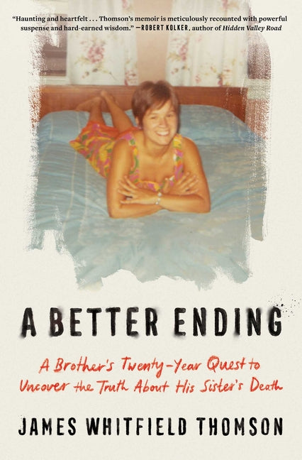A Better Ending: A Brother's Twenty-Year Quest to Uncover the Truth about His Sister's Death