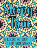 Sleepy Time: A Coloring Book To Help You Sleep