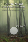 Everyday Abstract Conditional Reasoning: in Light of a 2,400 Year-Old Mistake in Logic