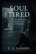 Soul Tired; The Cost of Holding it All Together When You're Falling Apart