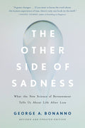 The Other Side of Sadness: What the New Science of Bereavement Tells Us about Life After Loss (Revised)