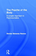 The Psyche of the Body: A Jungian Approach to Psychosomatics