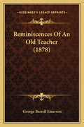Reminiscences Of An Old Teacher (1878)