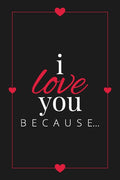 I Love You Because: A Black Fill in the Blank Book for Girlfriend, Boyfriend, Husband, or Wife - Anniversary, Engagement, Wedding, Valentine's Day, Pe