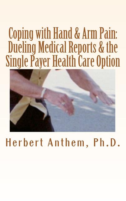 Coping with Hand & Arm Pain: Dueling Medical Reports & the Single Payer Health Care Option