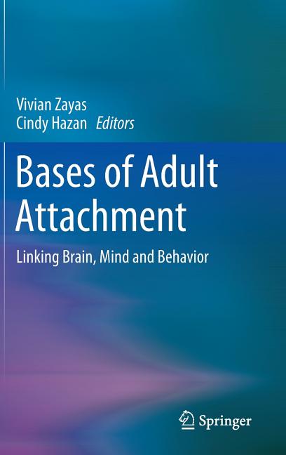 Bases of Adult Attachment: Linking Brain, Mind and Behavior (2015)