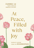 At Peace, Filled with Joy: Buddhist Wisdom from the Dhammapada