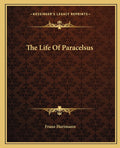 The Life Of Paracelsus