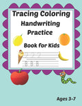 Tracing Coloring Handwriting Practice Book for kids Ages 3-7: Workbook for Beginning Readers, Writers and Funny Learning with Tracing Numbers, Letters