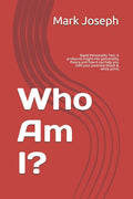Who Am I?: Rapid Personality Test: A profound insight into personality theory and how it can help you fulfil your potential (black & white print)
