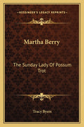 Martha Berry: The Sunday Lady Of Possum Trot