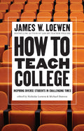 How to Teach College: Inspiring Diverse Students in Challenging Times