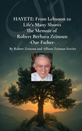 Hayete: From Lebanon to Life's Many Shores, The Memoir of Robert Bechara Zeinoun: From Lebanon to Life's Many Shores The Memoir of Robert Bechara Zein
