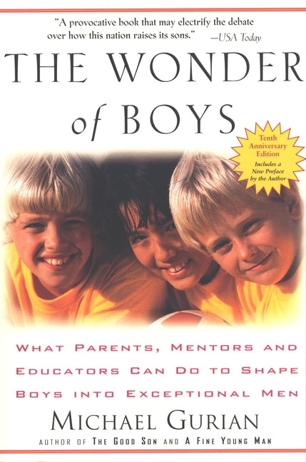 The Wonder of Boys: What Parents, Mentors and Educators Can Do to Shape Boys into Exceptional Men (Anniversary)