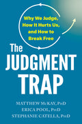The Judgment Trap: Why We Judge, How It Hurts Us, and How to Break Free