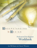 Understanding by Design Professional Development Workbook (Collectors Ed/ /Eng-Fr-Sp-Sub and Revised)