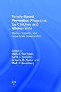 Family-Based Prevention Programs for Children and Adolescents: Theory, Research, and Large-Scale Dissemination