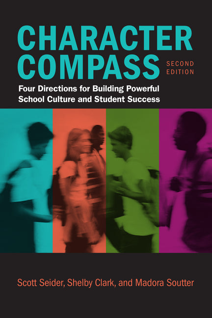 Character Compass, Second Edition: Four Directions for Building Powerful School Culture and Student Success