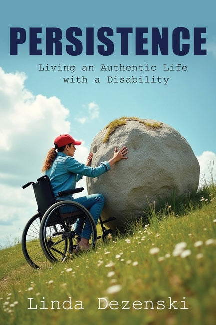 Persistence: Living an Authentic Life with a Disability