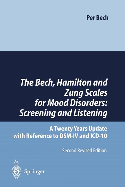 The Bech, Hamilton and Zung Scales for Mood Disorders: Screening and Listening: A Twenty Years Update with Reference to Dsm-IV and ICD-10 (1996. Softcover