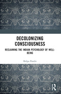Decolonizing Consciousness: Reclaiming the Indian Psychology of Well-being