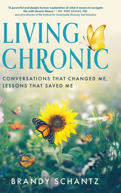 Living Chronic: Conversations That Changed Me, Lessons That Saved Me