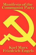Manifesto of the Communist Party: A Foundational Text of Socialism, Communism, and Modern Political Thought