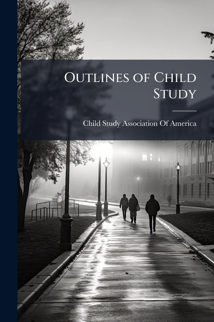 Outlines of Child Study: A Manual for Parents and Teachers