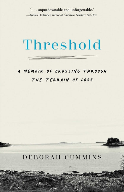 Threshold: A Memoir of Crossing Through the Terrain of Loss
