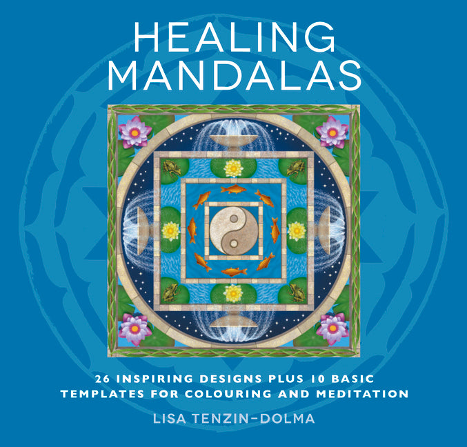 Healing Mandalas: 32 Inspiring Designs for Colouring and Meditation