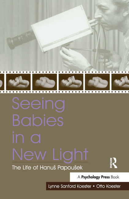 Seeing Babies in a New Light: The Life of Hanus Papousek