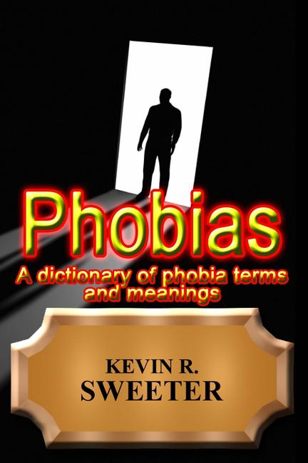 Phobias - A Dictionary of Phobia Terms and Meanings