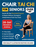 Chair Tai CHI for Seniors Over 60: Gentle 28-Day Illustrated Program to Regain Balance, Strength & Independence From Your Chair