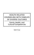 Health Related Counseling with Families of Diverse Cultures: Family, Health, and Cultural Competencies