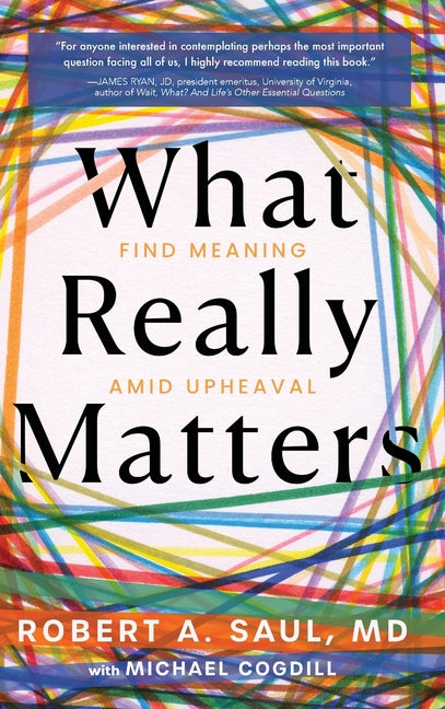 What Really Matters: Find Meaning Amid Upheaval