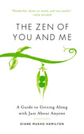 The Zen of You and Me: A Guide to Getting Along with Just about Anyone