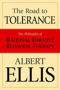 Road to Tolerance: The Philosophy of Rational Emotive Behavior Therapy